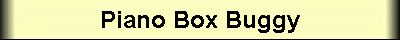 Piano Box Buggy
